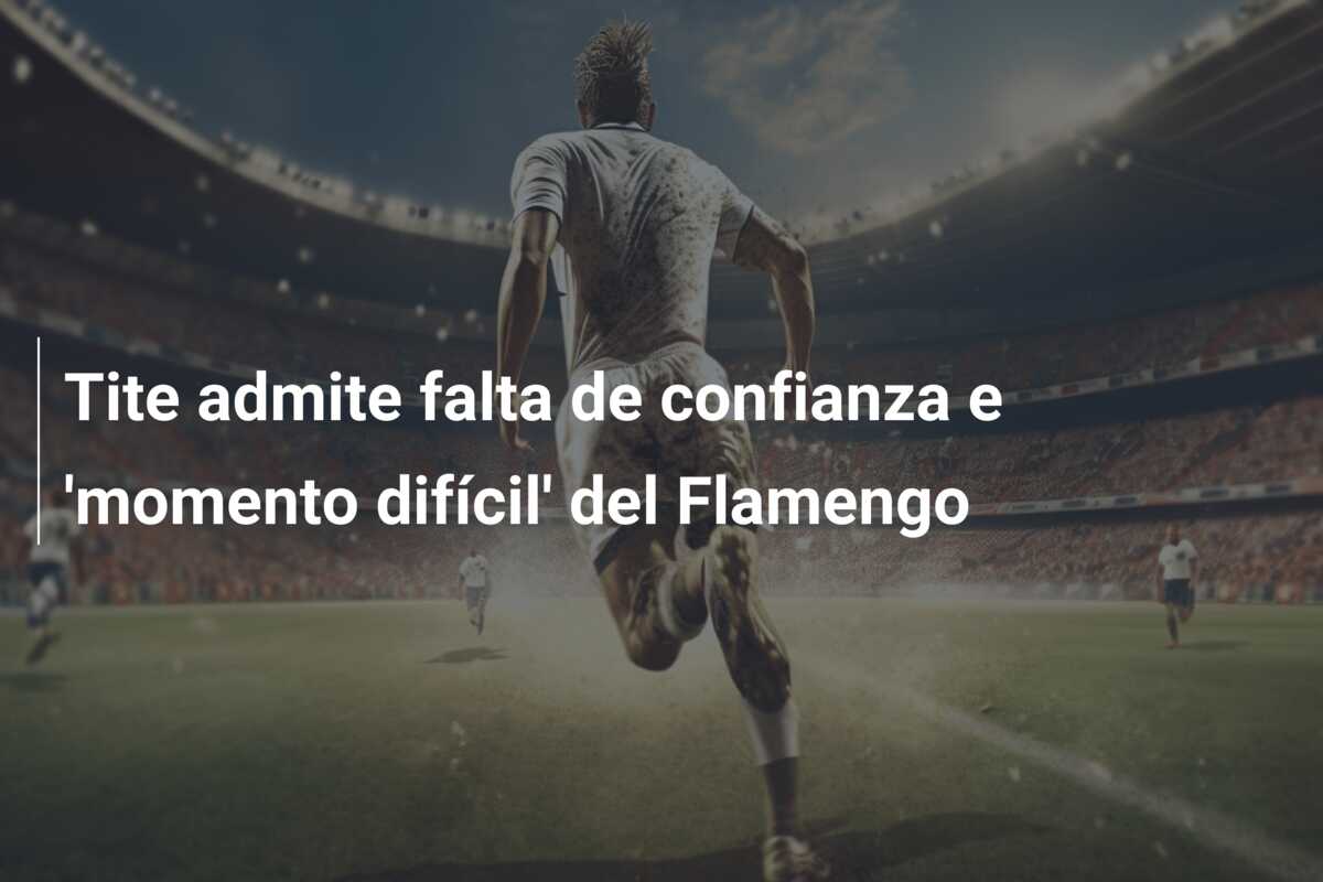 Tite admite falta de confianza e ‘momento difícil’ del Flamengo