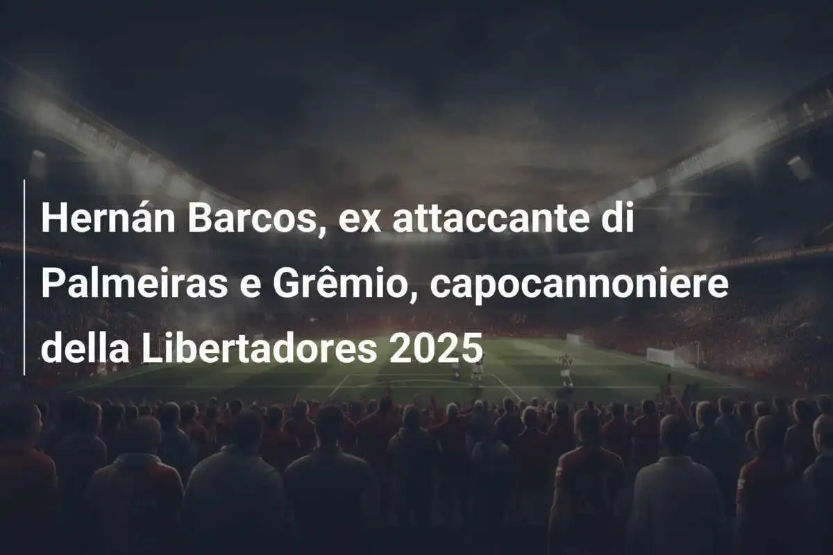 Hernán Barcos, ex attaccante di Palmeiras e Grêmio, capocannoniere della Libertadores 2025