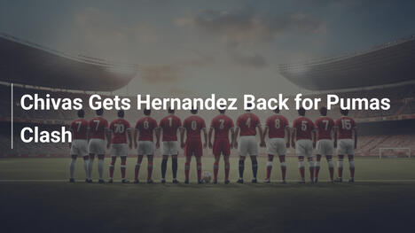 Chivas Recupera Hernández per il Derby con i Pumas