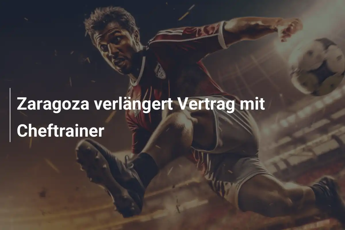 Zaragoza verlängert Vertrag mit Cheftrainer