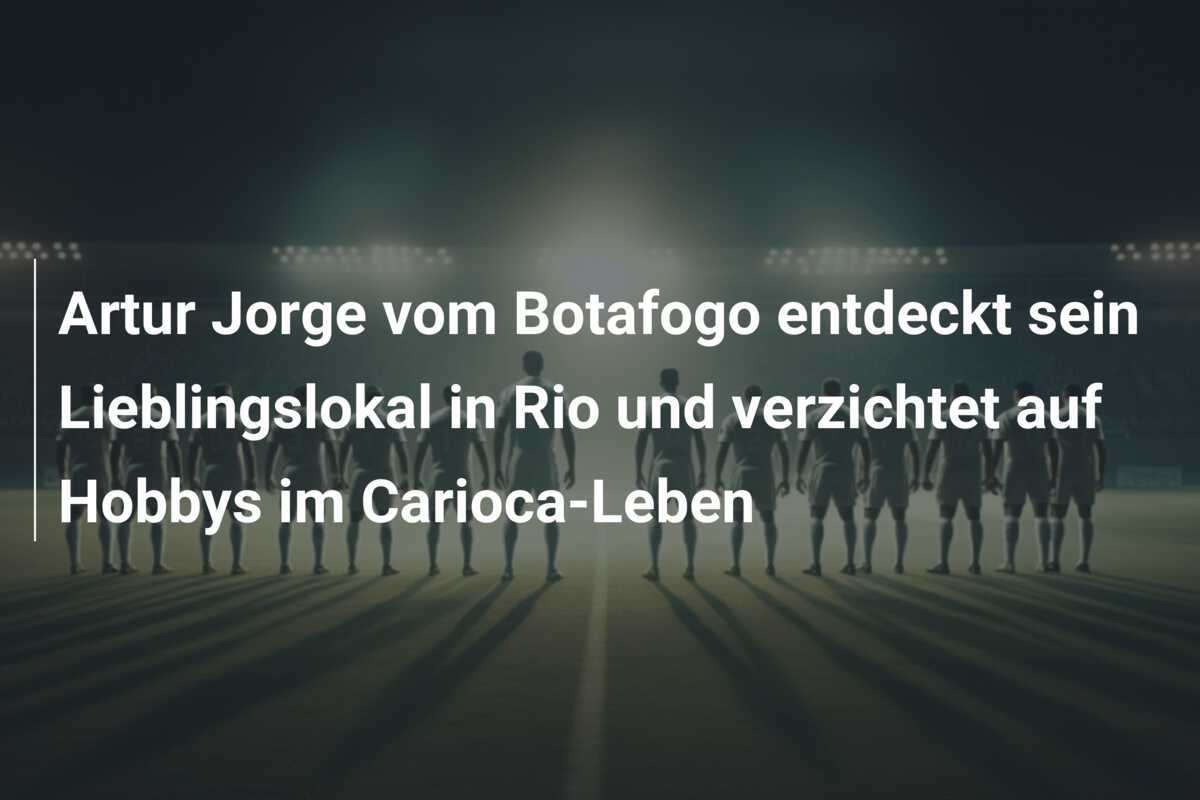 Artur Jorge vom Botafogo entdeckt sein Lieblingslokal in Rio und verzichtet auf Hobbys im Carioca-Leben