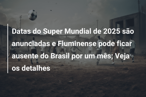 Com Palmeiras, 'Super Mundial' já tem 19 times garantidos; veja  classificados