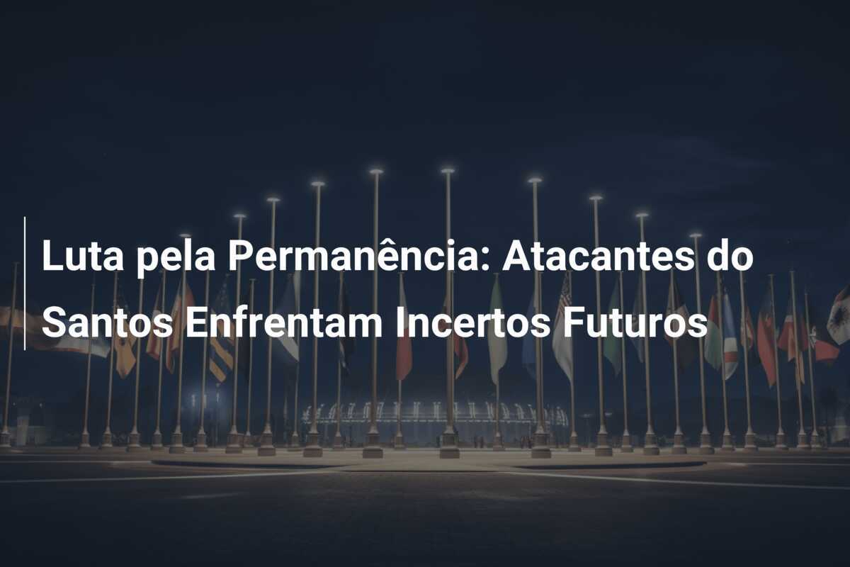 Luta pela Permanência: Atacantes do Santos Enfrentam Incertos Futuros