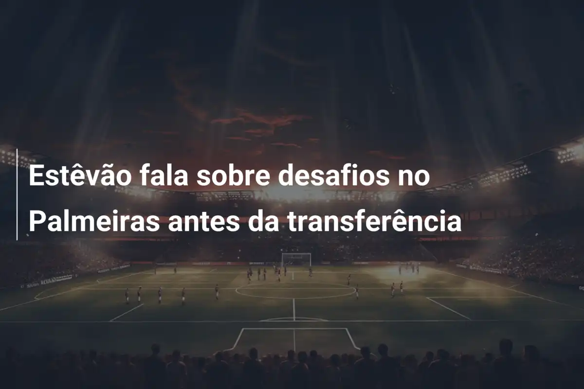 Estêvão fala sobre desafios no Palmeiras antes da transferência
