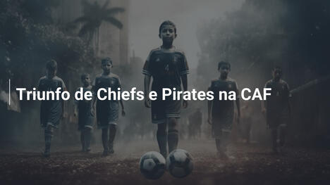 Triunfo de Chiefs e Pirates na CAF