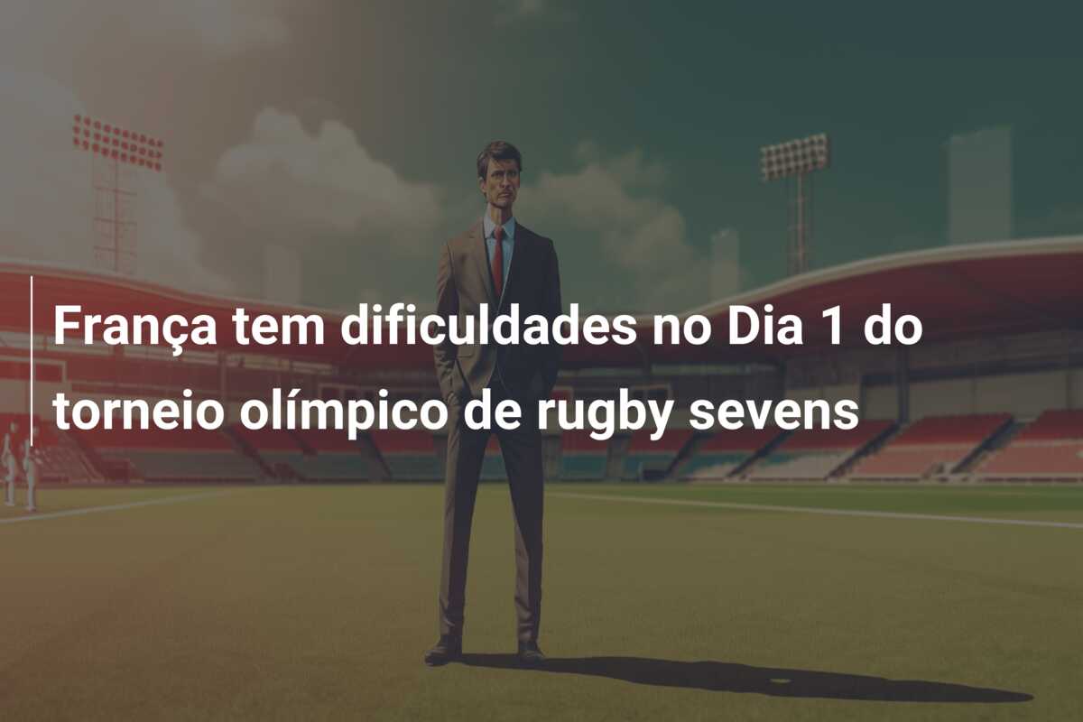 França tem dificuldades no Dia 1 do torneio olímpico de rugby sevens
