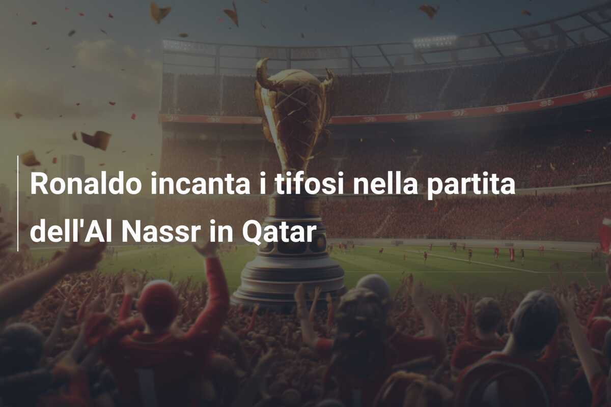 Ronaldo incanta i tifosi nella partita dell'Al Nassr in Qatar