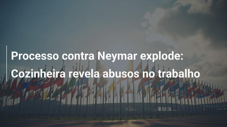Processo contra Neymar explode: Cozinheira revela abusos no trabalho