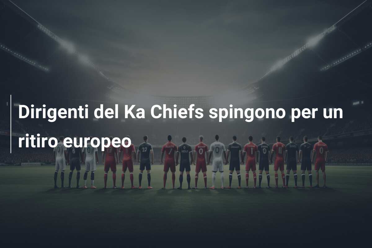 Dirigenti del Ka Chiefs spingono per un ritiro europeo