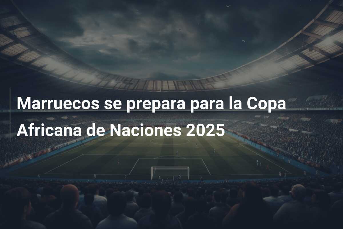 Marruecos se prepara para la Copa Africana de Naciones 2025