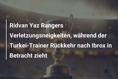 Ridvan Yaz Rangers Verletzungsneigkeiten, während der Turkei-Trainer Rückkehr nach Ibrox in Betracht zieht
