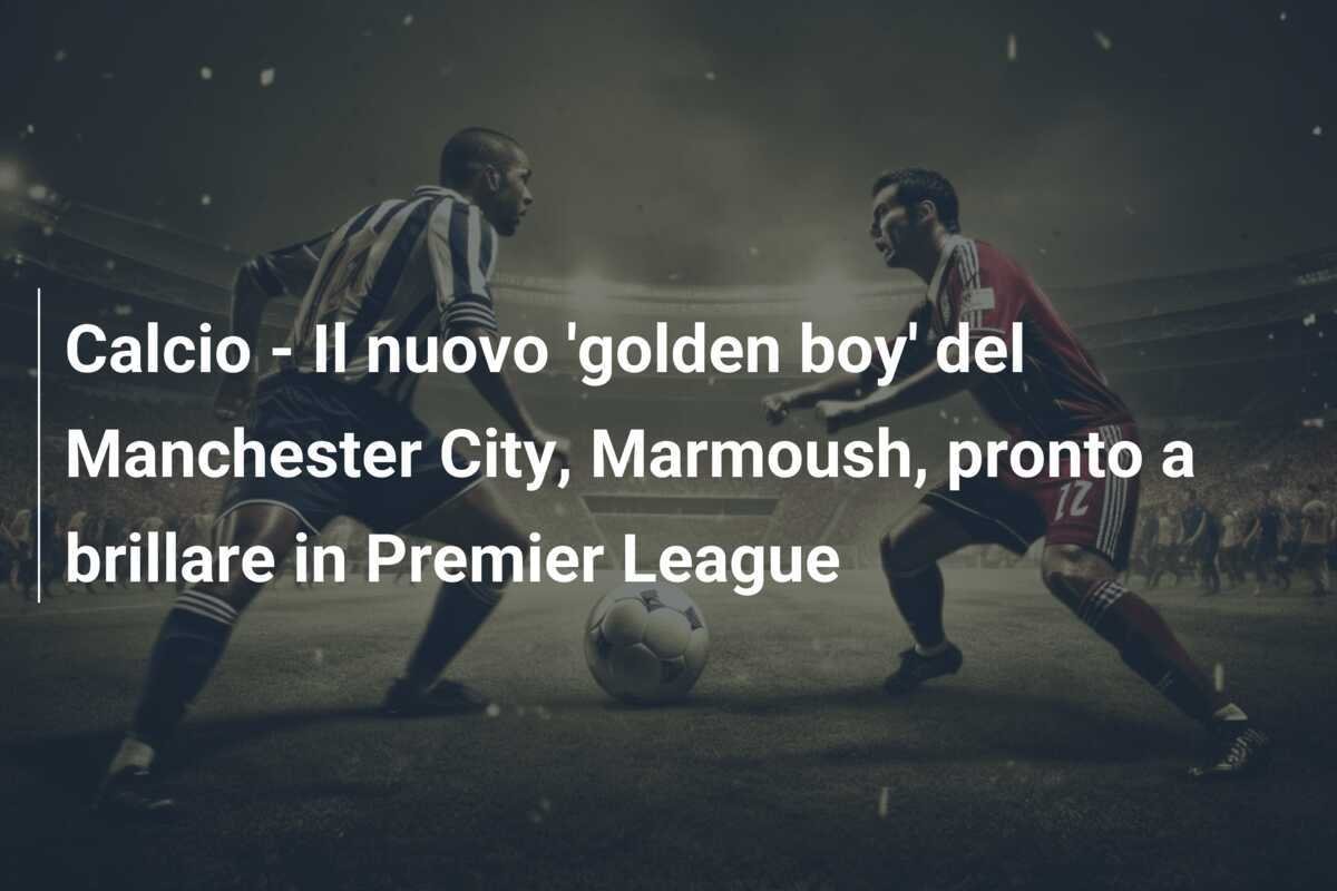 Calcio - Il nuovo 'golden boy' del Manchester City, Marmoush, pronto a brillare in Premier League