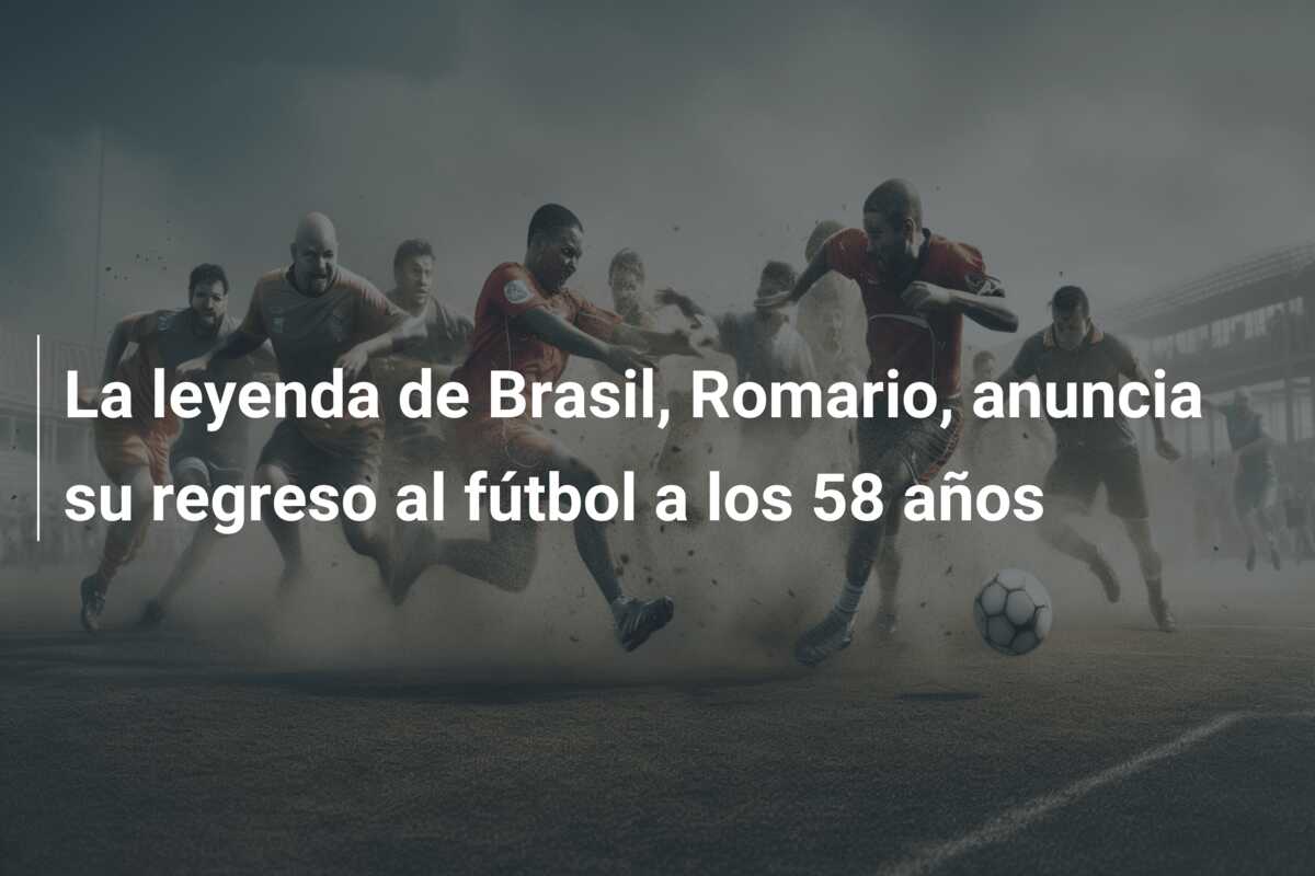 La leyenda de Brasil, Romario, anuncia su regreso al fútbol a los 58 años