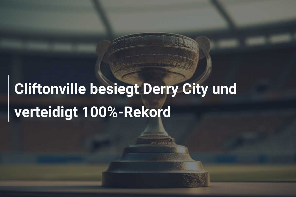 Cliftonville besiegt Derry City und verteidigt 100%-Rekord