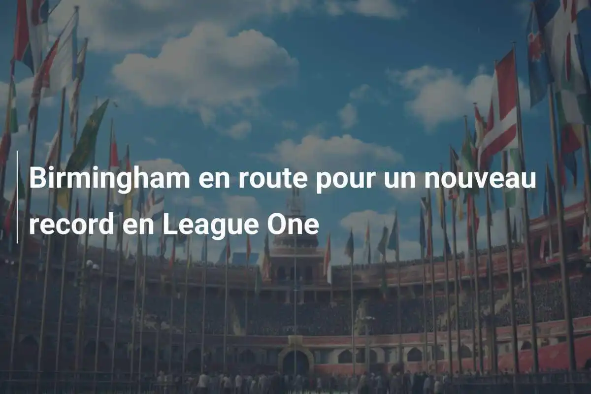 Birmingham en route pour un nouveau record en League One