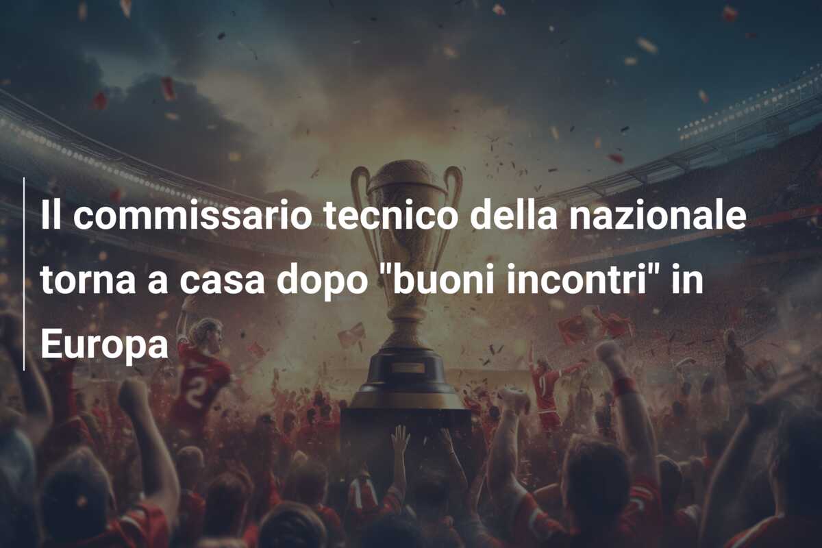 Il commissario tecnico della nazionale torna a casa dopo “buoni incontri” in Europa