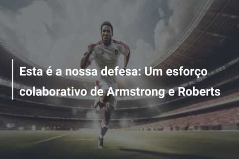 Esta é a nossa defesa: Um esforço colaborativo de Armstrong e Roberts