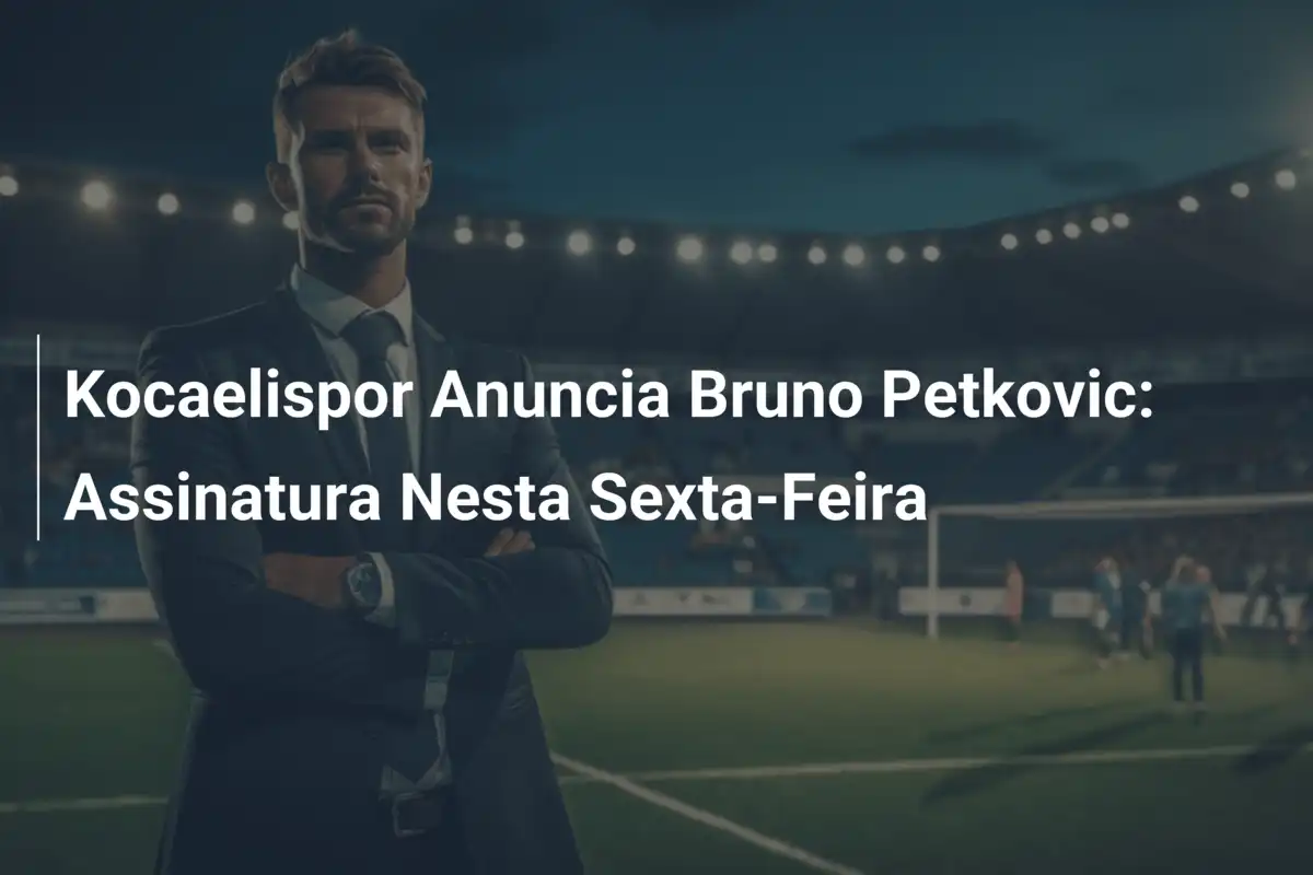 Kocaelispor Anuncia Bruno Petkovic: Assinatura Nesta Sexta-Feira