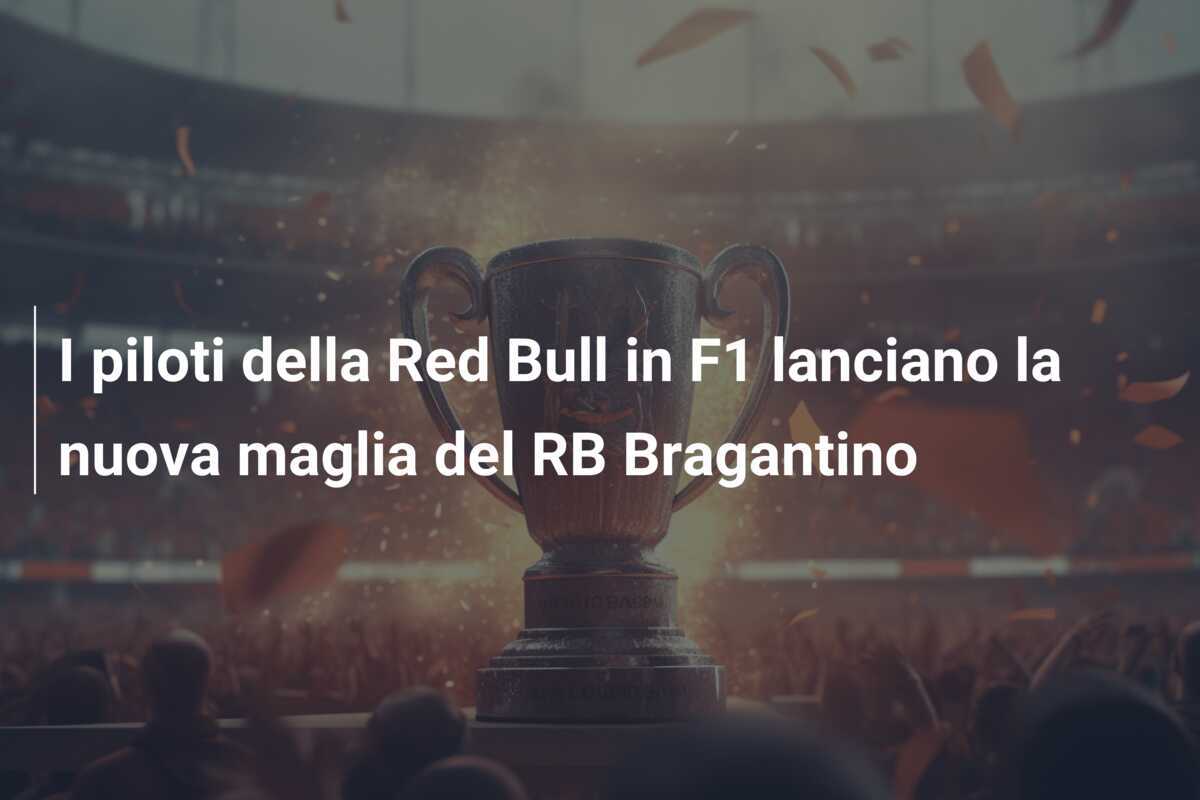 I piloti della Red Bull in F1 lanciano la nuova maglia del RB Bragantino