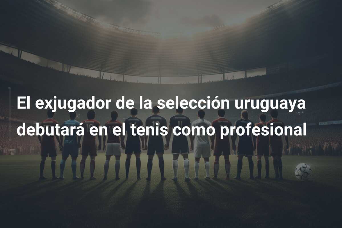 El exjugador de la selección uruguaya debutará en el tenis como profesional