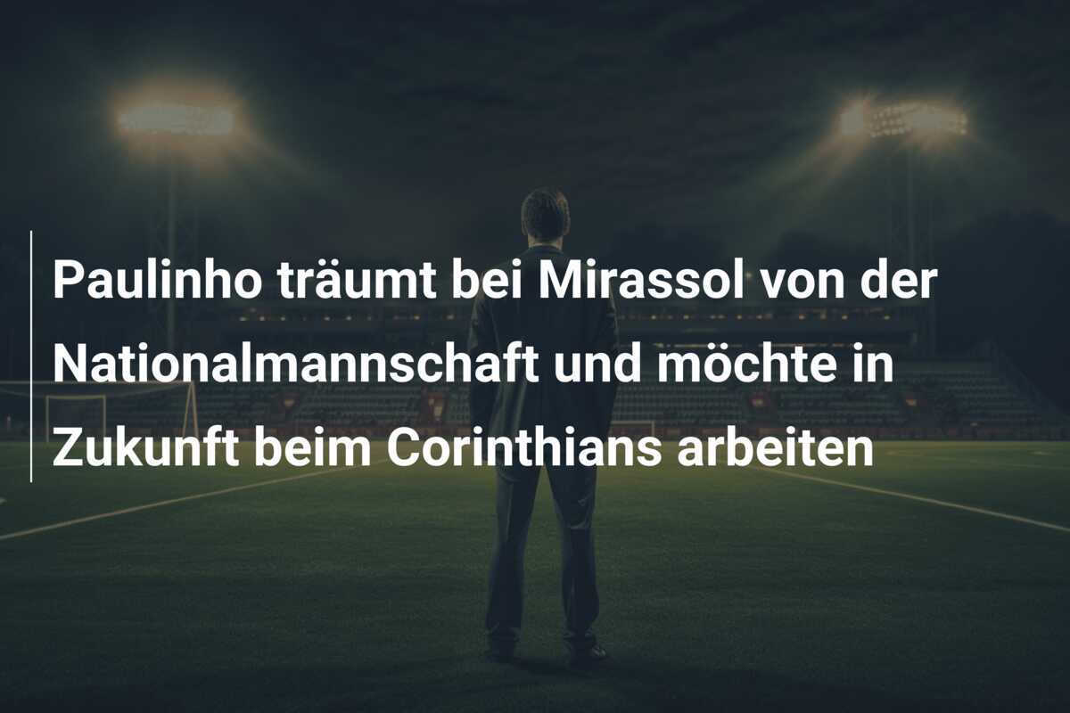 Paulinho träumt bei Mirassol von der Nationalmannschaft und möchte in Zukunft beim Corinthians arbeiten