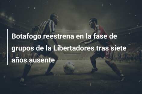 Botafogo reestrena en la fase de grupos de la Libertadores tras siete años ausente