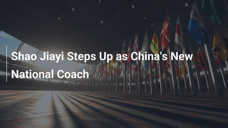 Shao Jiayi é Nomeado Novo Técnico da China