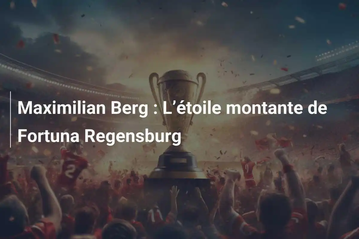 Maximilian Berg : L’étoile montante de Fortuna Regensburg