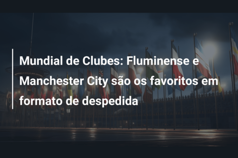 Mundial de Clubes: o que pode surpreender Fluminense e Manchester City?  Veja guia da competição - Folha PE