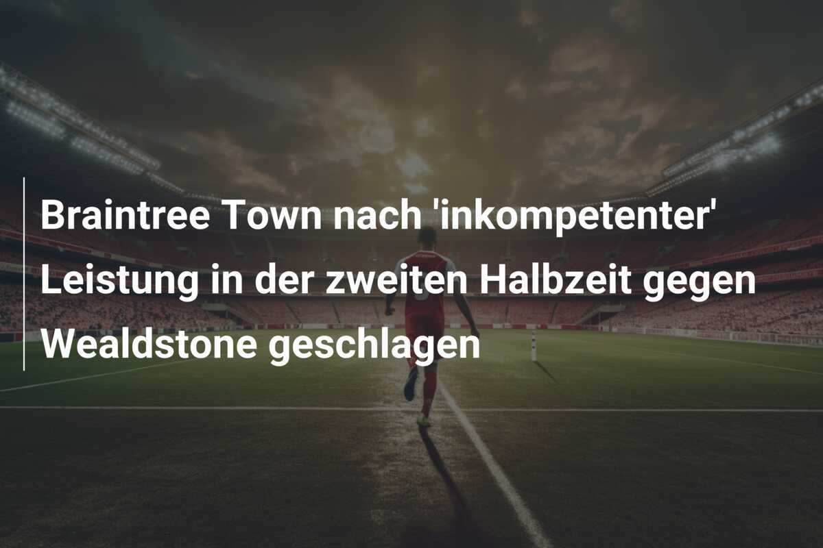 Braintree Town nach 'inkompetenter' Leistung in der zweiten Halbzeit gegen Wealdstone geschlagen