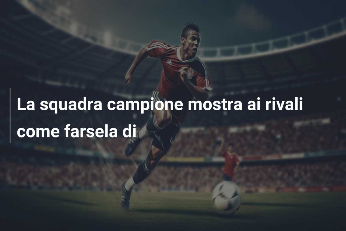 La squadra campione mostra ai rivali come farsela di