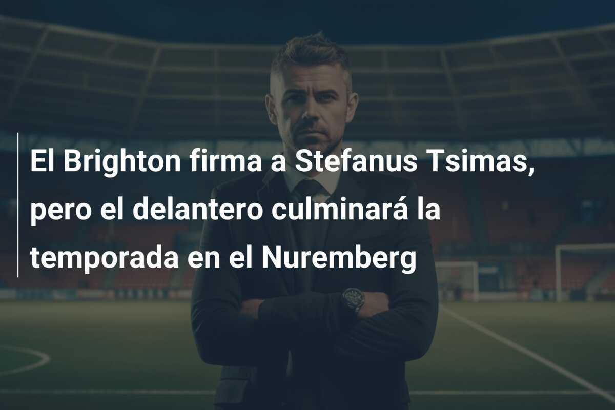 El Brighton firma a Stefanus Tsimas, pero el delantero culminará la temporada en el Nuremberg