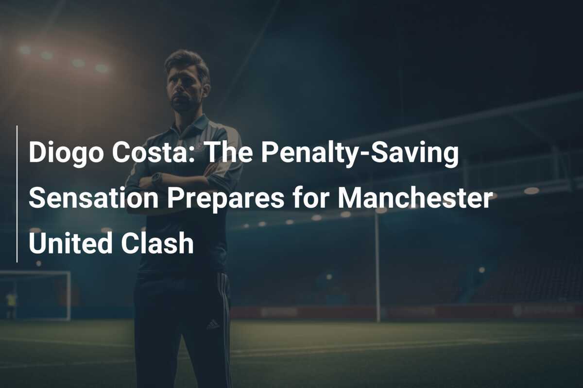 Diogo Costa: Die Strafstoß-Sensation bereitet sich auf das Duell gegen Manchester United vor