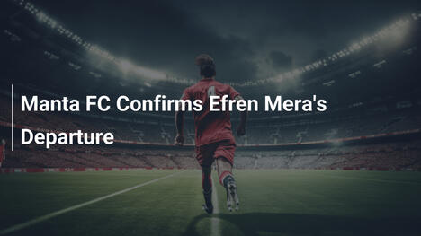 Manta FC żegna Efrena Merę: Koniec pewnej ery