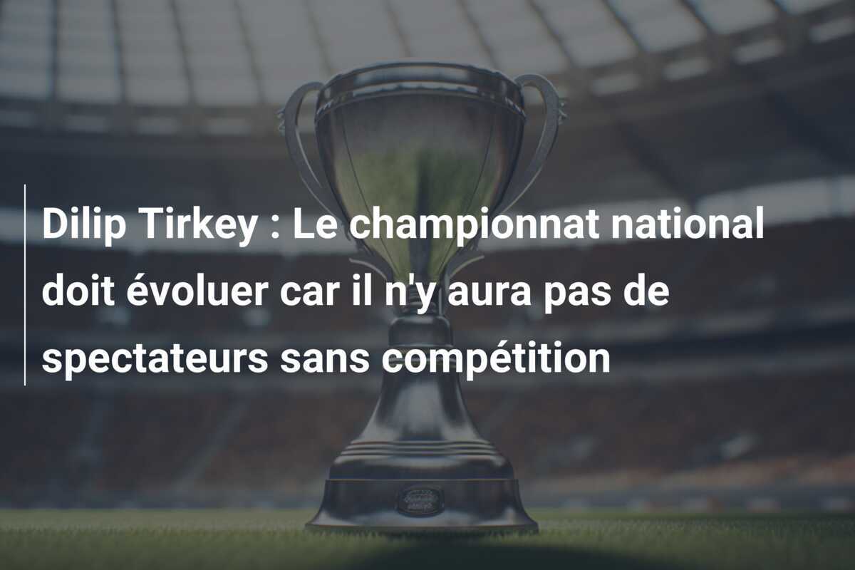 Dilip Tirkey : Le championnat national doit évoluer car il n'y aura pas de spectateurs sans compétition