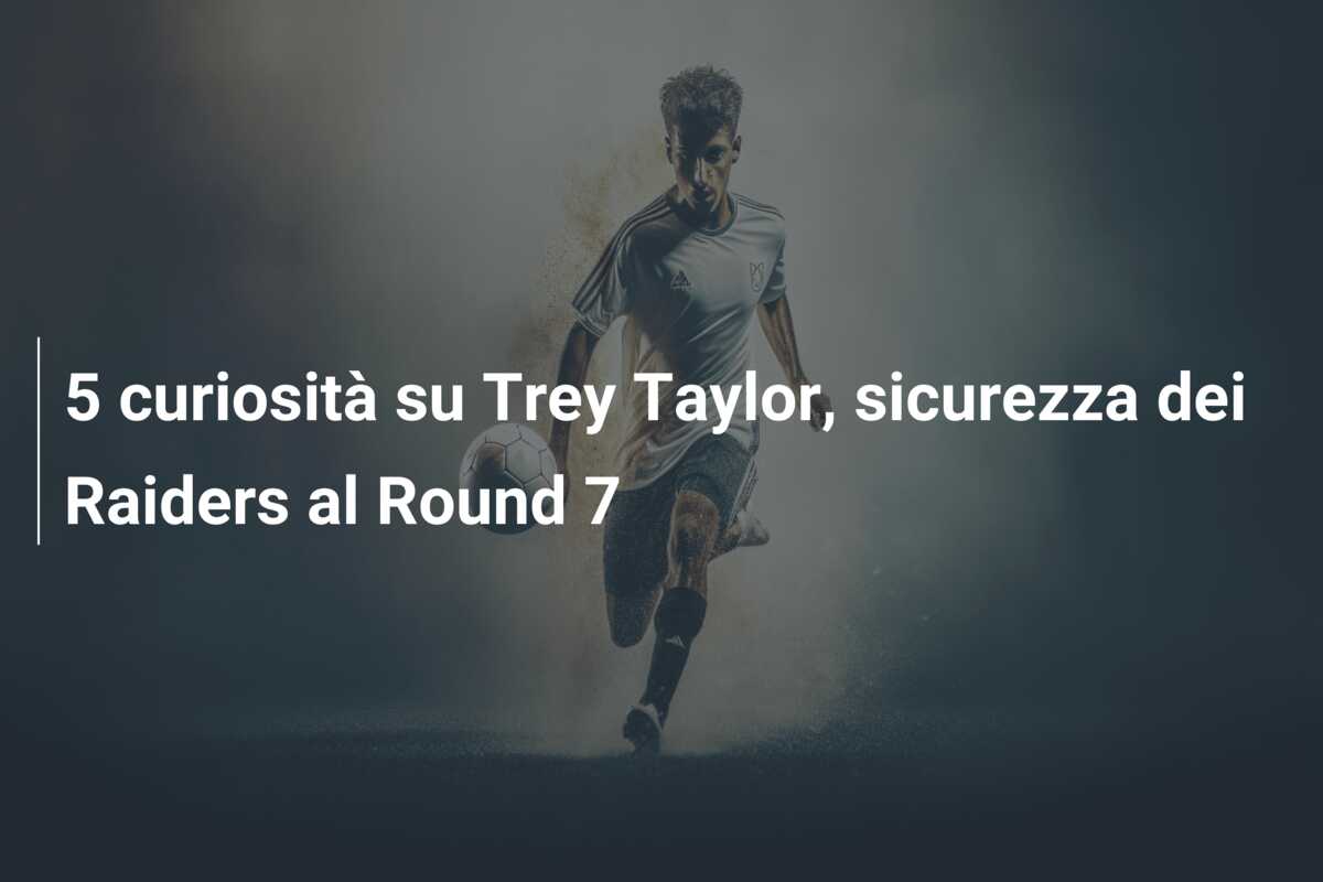 5 curiosità su Trey Taylor, sicurezza dei Raiders al Round 7
