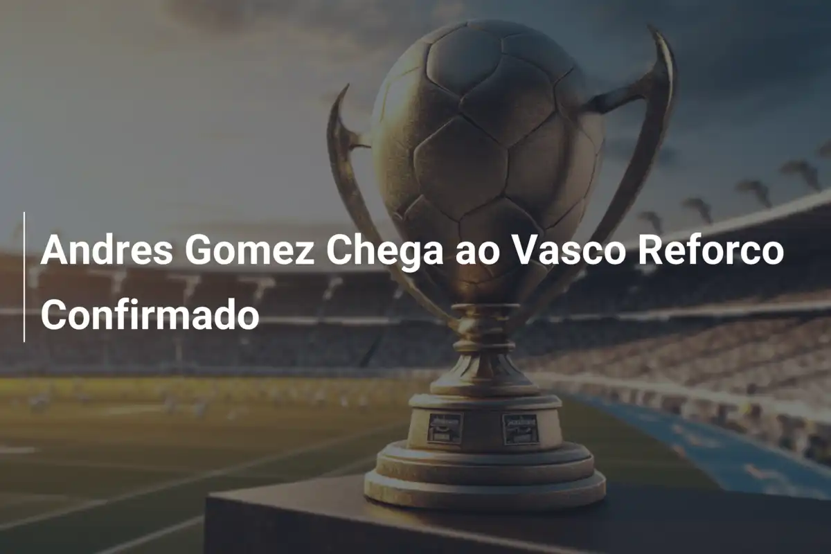 Andres Gomez Chega ao Vasco Reforco Confirmado