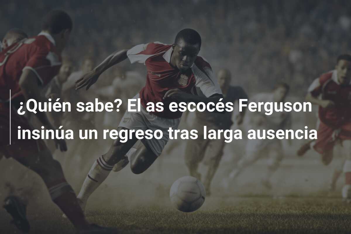 ¿Quién sabe? El as escocés Ferguson insinúa un regreso tras larga ausencia
