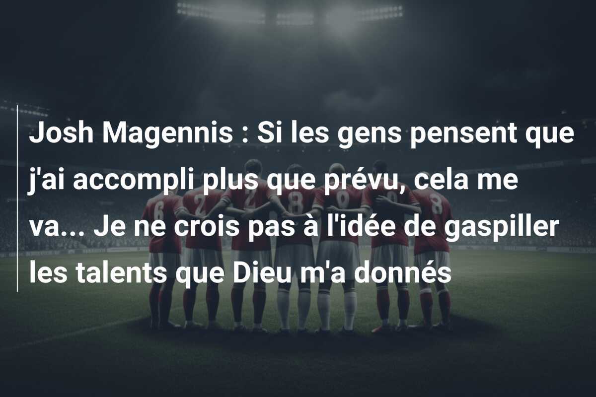 Josh Magennis : Si les gens pensent que j'ai accompli plus que prévu, cela me va... Je ne crois pas à l'idée de gaspiller les talents que Dieu m'a donnés