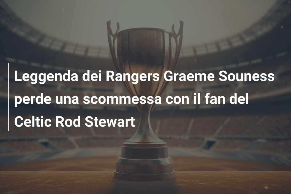 Leggenda dei Rangers Graeme Souness perde una scommessa con il fan del Celtic Rod Stewart