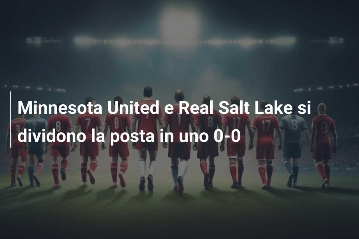 Minnesota United e Real Salt Lake si dividono la posta in uno 0-0