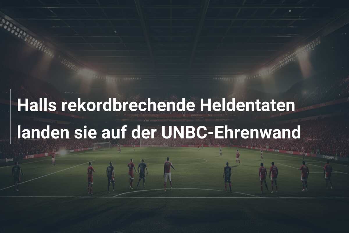 Halls rekordbrechende Heldentaten landen sie auf der UNBC-Ehrenwand