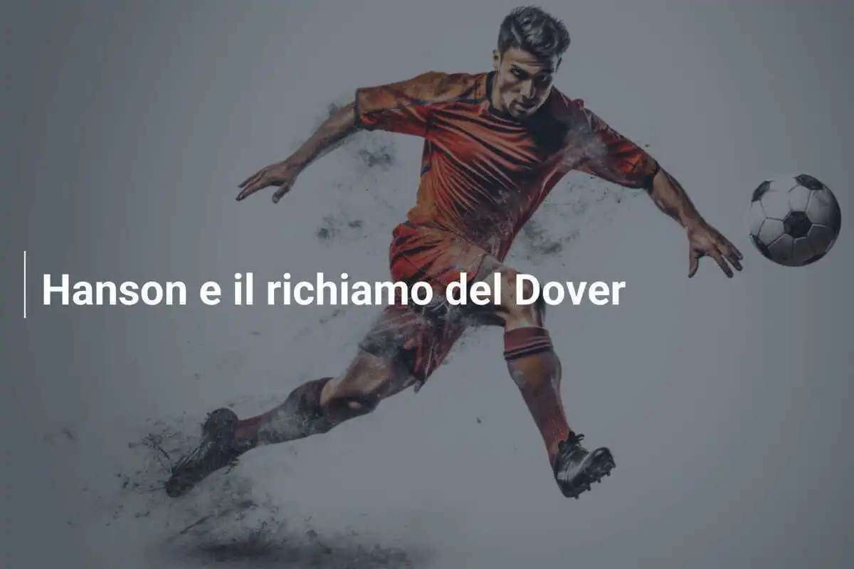 Hanson e il richiamo del Dover