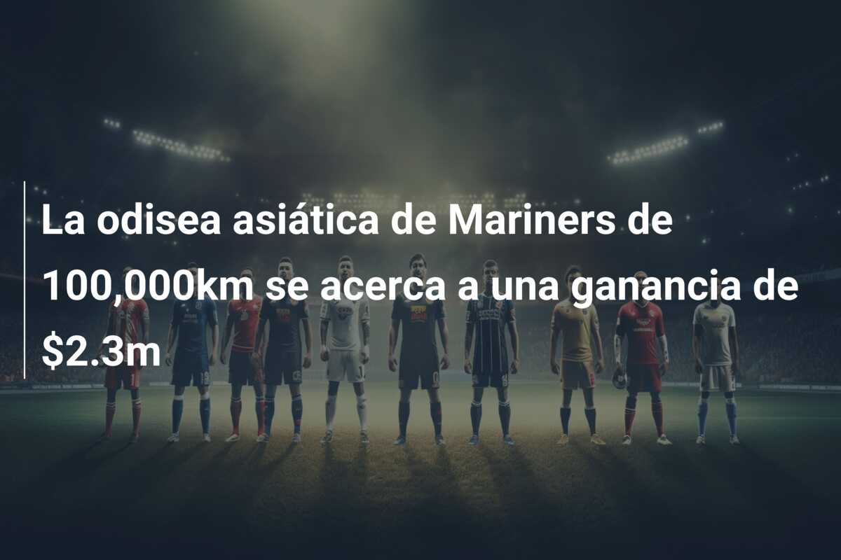 La odisea asiática de Mariners de 100,000km se acerca a una ganancia de $2.3m