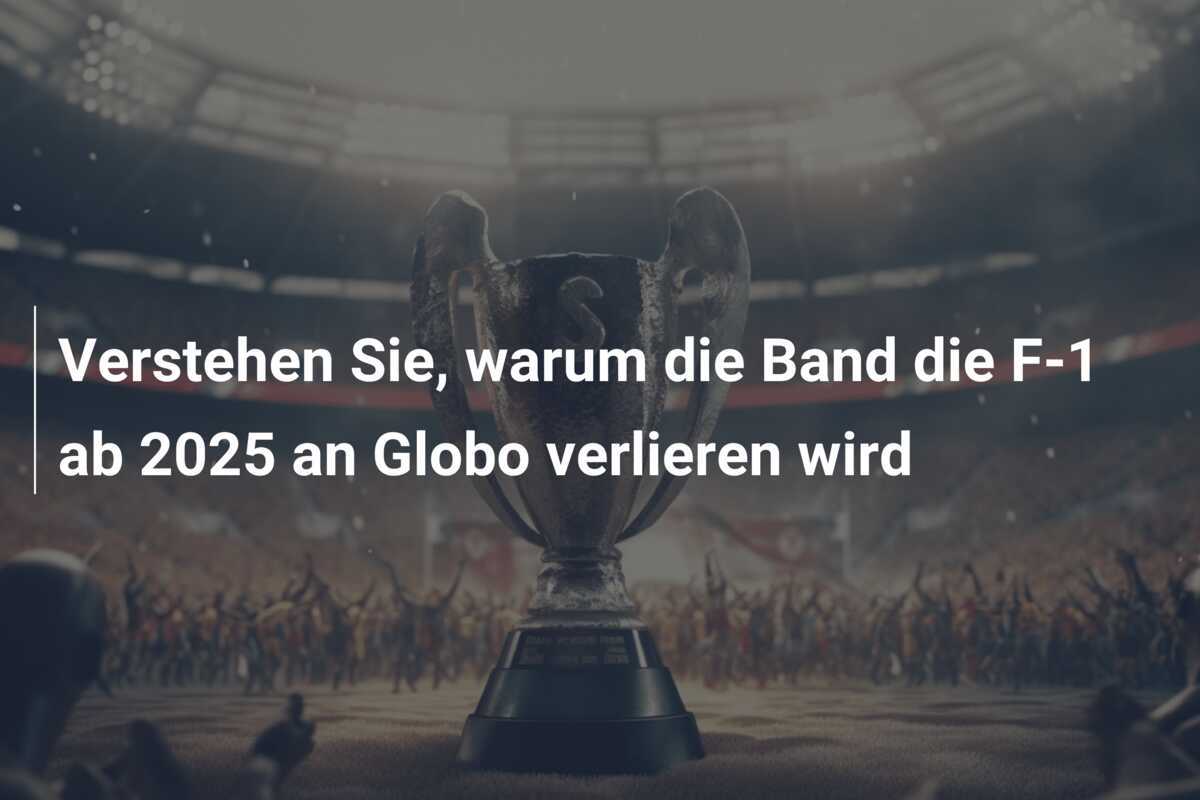 Verstehen Sie, warum die Band die F-1 ab 2025 an Globo verlieren wird