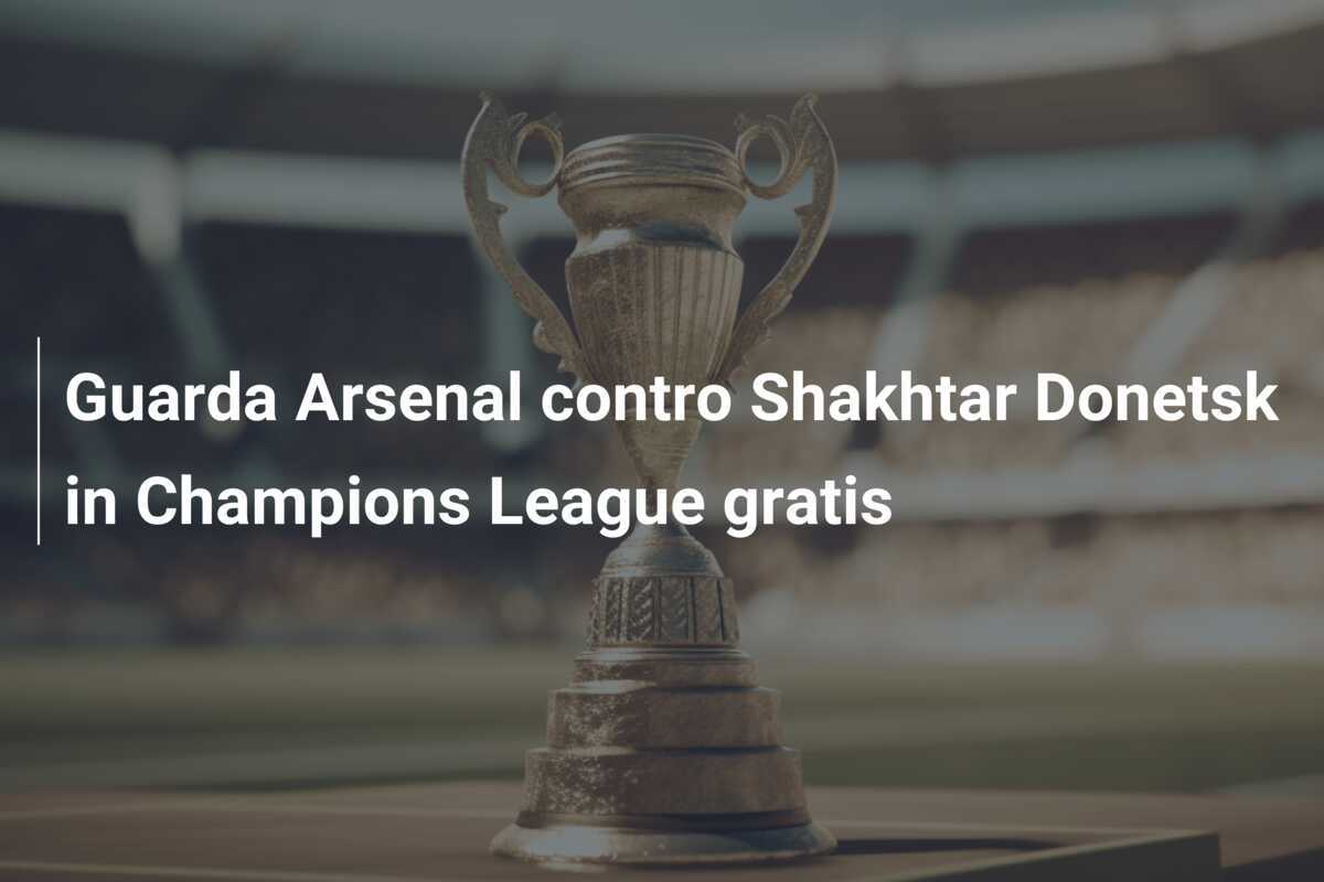 Guarda Arsenal contro Shakhtar Donetsk in Champions League gratis