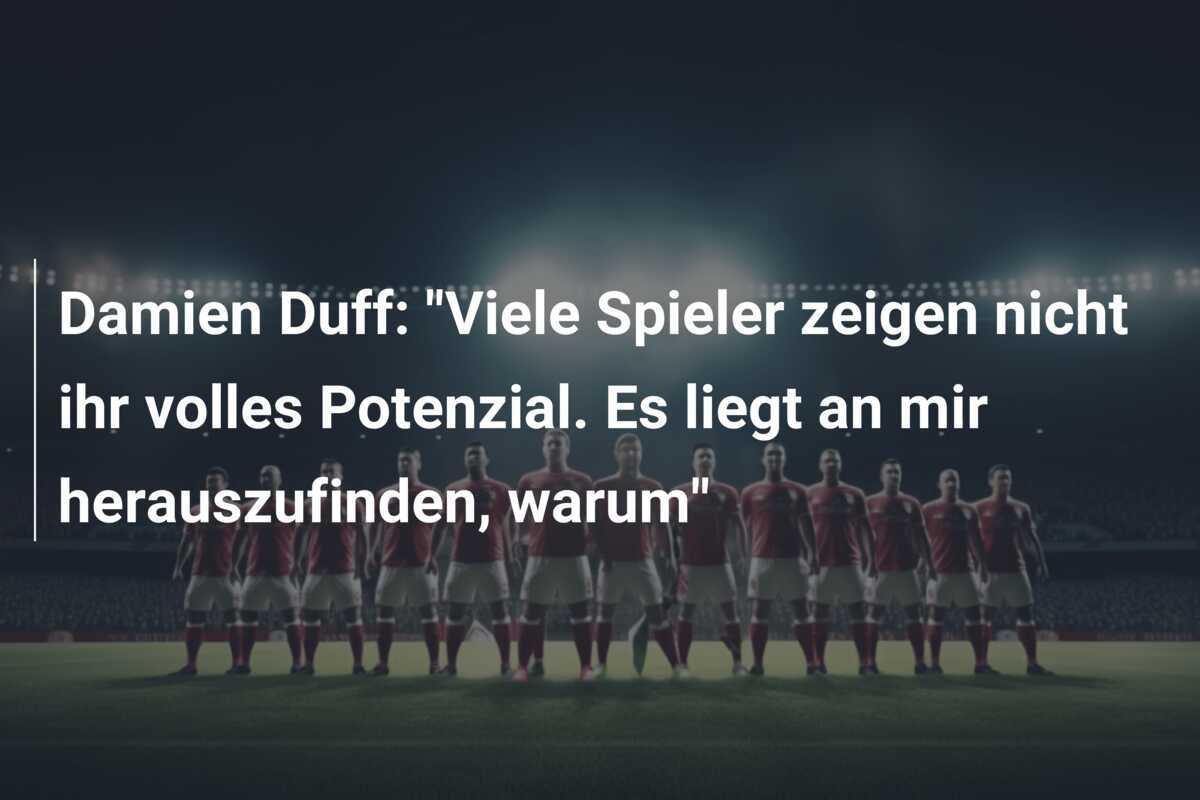 Damien Duff: "Viele Spieler zeigen nicht ihr volles Potenzial. Es liegt an mir herauszufinden, warum"