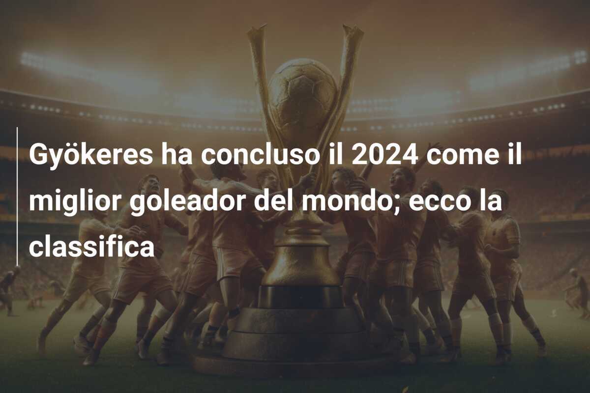 Gyökeres ha concluso il 2024 come il miglior goleador del mondo; ecco la classifica
