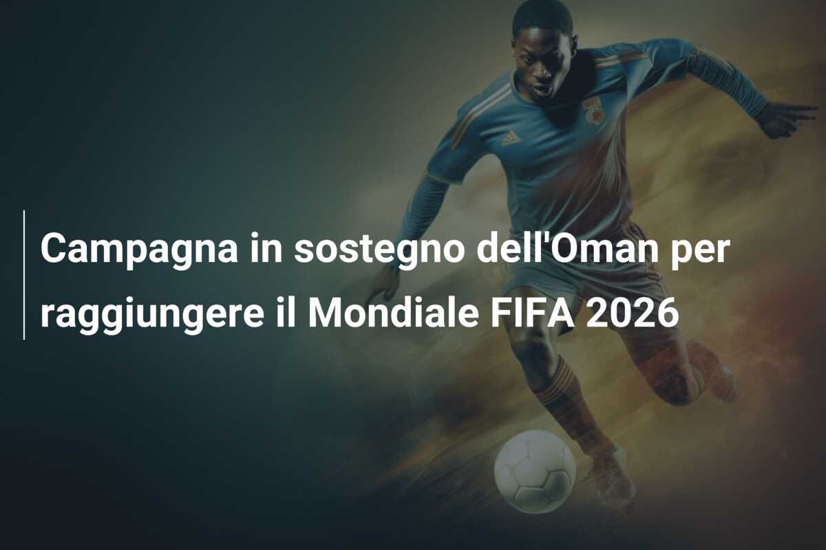 Campagna in sostegno dell’Oman per raggiungere il Mondiale FIFA 2026