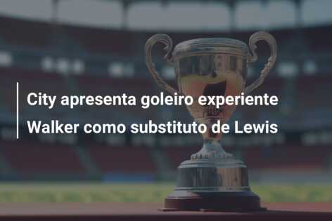 City apresenta goleiro experiente Walker como substituto de Lewis
